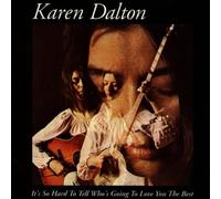 Dalton,Karen - Its So Hard to Tell Whos Going To Love u