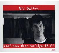 Dalton,Nic - Last Seen Near Trafalgar: 87-89 (17 Tracks) Aust E