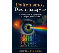 Daltonismo y Discromatopsias: Fundamentos, Diagnóstico y Terapias Emergentes