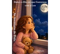 DALU E O DIA EM QUE CONVERSOU COM A LUA: AS AVENTURAS DE DALU (Brincar, Descobrir e Aprender)