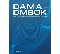 Dama-dmbok: Guía Del Conocimiento Para La Gestión De Datos