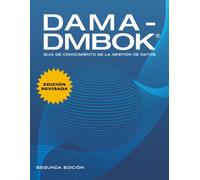 DAMA-DMBOK, Segunda edición, revisada: Guía de conocimiento de la gestión de datos: Guía de conocimiento de la gestión de datos, Segunda edición, revisada