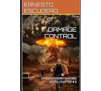 DAMAGE CONTROL THE DIARY OF HENRY YAKOMO -SERIES CHAPTER 8 (EL DIARIO DE HENRY YAKOMO)