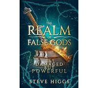 Damaged but Powerful: The Rise of Anastasia Aaronson (The Realm of False Gods)