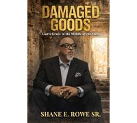 DAMAGED GOODS: God’s Grace in the Middle of the Mess
