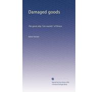 Damaged goods: The great play "Les avariés" of Brieux