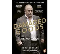 Damaged Goods – El ascenso y la caída de Sir Philip Green – Bestseller de The Sunday Times