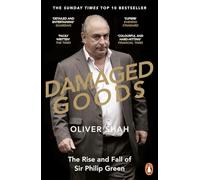 Damaged Goods: The Rise and Fall of Sir Philip Green - The Sunday Times Bestseller