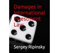 Damages in International Investment Law (British Institute of International and Comparative Law Publications)