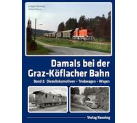Damals bei der Graz-Köflacher Bahn: Band 2: Diesellokomotiven - Triebwagen - Wagen