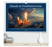 Damals im Paralleluniversum (hochwertiger Premium Wandkalender 2026 DIN A2 quer), Kunstdruck in Hochglanz: Wie in den Jahren der Raumfahrt und doch ganz anders