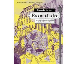 Damals in der Rosenstraße: Als Frauen und Kinder sich gegen die Nazi-Diktatur stellten | Kinderbuch, das den Holocaust für Kinder erklärt. Mit beeindruckenden Illustrationen.
