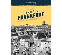 Damals in Frankfurt #2: Neue Zeitreisen für jeden Tag | Stadtgeschichte erzählt vom erfolgreichen Instagrammer @damalsinfrankfurt | Jahresunabhängiger Abreißkalender