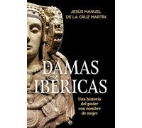 Damas ibéricas: Una historia del poder con nombre de mujer