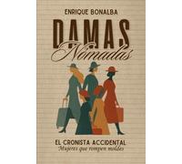 DAMAS NÓMADAS: El Cronista accidental. Mujeres que rompen moldes (VALENCIA)