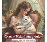 Damas Victorianas y Gatos - Libro de colorear para adultos: Una encantadora colección de 30 retratos de mujeres de inspiración vintage