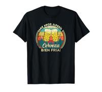 Dame amor, Alegría y Cerveza bien fría. Camiseta