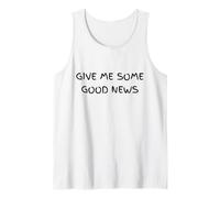 Dame Buenas Noticias Humor sarcástico Camiseta sin Mangas