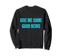 Dame Buenas Noticias Humor sarcástico Sudadera