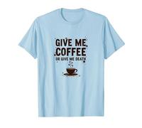 Dame café o Dame la Muerte Divertido Adicto a la cafeína Camiseta, Hombre, Azul Bebé, XXL