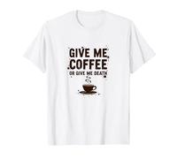 Dame café o Dame la Muerte Divertido Adicto a la cafeína Camiseta, Hombre, Blanco, S