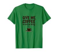 Dame café o Dame la Muerte Divertido Adicto a la cafeína Camiseta, Hombre, Verde Kelly, M