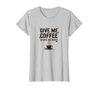 Dame café o Dame la Muerte Divertido Adicto a la cafeína Camiseta, Mujer, Plata, M