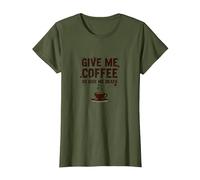 Dame café o Dame la Muerte Divertido Adicto a la cafeína Camiseta, Mujer, Verde Oliva, M