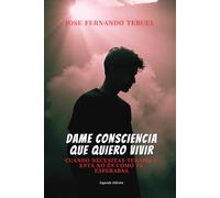Dame consciencia que quiero vivir: Cuando necesitas terapia pero esta no es como esperabas.