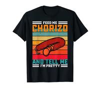 Dame de comer chorizo y dime que soy bonita - Chorizos Camiseta
