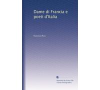 Dame di Francia e poeti d'Italia