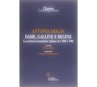 Dame, galline e regine. La scrittura femminile italiana fra '800 e '900 (Classica. I contemporanei)