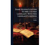 Dame Huddle's Letter To Mrs. S-d Her Landlady, With Her Landlady's Answer