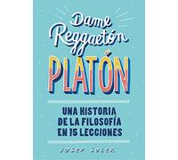 Dame reggaetón, Platón: Una historia de la filosofía en 15 lecciones (No ficción ilustrados)