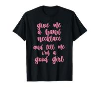 Dame Un Collar Y Dime Que Soy Una Buena Chica. Camiseta
