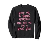 Dame Un Collar Y Dime Que Soy Una Buena Chica. Sudadera