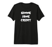Dame un Poco de crédito Camiseta Premium