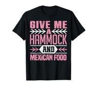 Dame Una Hamaca Y Comida Mexicana Camiseta