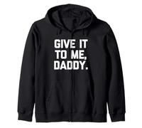 Dámelo a mí, papá - Dicho divertido sarcástico sexy lindo sexo Sudadera con Capucha