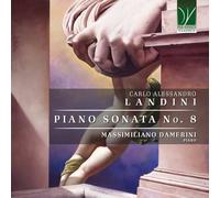 DAMERINI, MASSIMILIANO - CARLO ALESSANDRO LANDINI: PIANO SONATA NO. 8