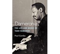 Dameronia: The Life and Music of Tadd Dameron (Jazz Perspectives)