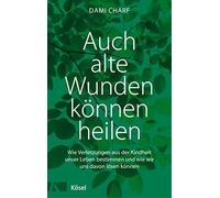 Dami Charf Auch alte Wunden können heilen: Wie Verletzungen aus der (Tapa dura)