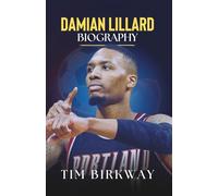 Damian Lillard Biography: The Inspiring Journey of NBA All-Star, Portland Trail Blazers Legend, and Rapper Dame D.O.L.L.A. (Icons Unveiled)