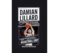DAMIAN LILLARD: The Boy Who Believed in Basketball Shot- Biography for kids