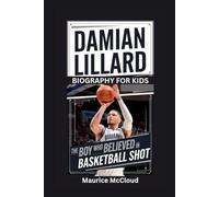 DAMIAN LILLARD: The Boy Who Believed in Basketball Shot- Biography for kids