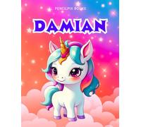 Damian: Personalized Unicorn Coloring Book for Girls Ages 4-8 | Custom Gift for Kids Who Love Unicorns: Fun Activity Book with Damian's Name on Every ... Halloween, Thanksgiving and All Occasions)