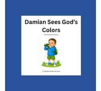 Damian Sees God’s Colors (Damian's Adventures with God)