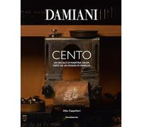 Damiani. Cento. Un secolo di maestria orafa nato da un sogno di famiglia. Ediz. a colori (Varia)