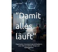 “Damit alles läuft”: Organisation, Verantwortung und Realität in einer Welt aus Technik, Tempo und Abhängigkeiten (Was unsere Gesellschaft trägt)