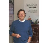 'Damit aus dir was wird!': Meine achtzigjährige deutsch-österreichische Lebensgeschichte